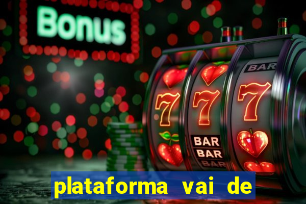 plataforma vai de bet gusttavo lima